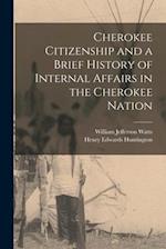 Cherokee Citizenship and a Brief History of Internal Affairs in the Cherokee Nation 