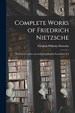 Complete Works of Friedrich Nietzsche: The First Complete and Authorised English Translation V 8 