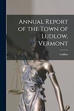 Annual Report of the Town of Ludlow, Vermont