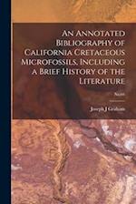 An Annotated Bibliography of California Cretaceous Microfossils, Including a Brief History of the Literature; No.66