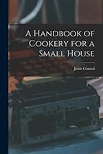 A Handbook of Cookery for a Small House 