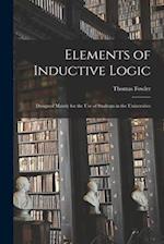 Elements of Inductive Logic : Designed Mainly for the Use of Students in the Universities 