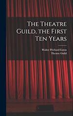 The Theatre Guild, the First Ten Years