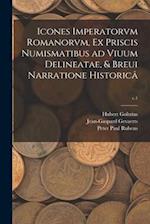 Icones Imperatorvm Romanorvm, Ex Priscis Numismatibus Ad Viuum Delineatae, & Breui Narratione Historicâ; c.1 