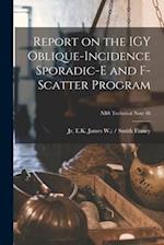 Report on the IGY Oblique-incidence Sporadic-E and F-scatter Program; NBS Technical Note 48