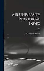 Air University Periodical Index; 1981