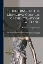 Proceedings of the Municipal Council of the County of Welland [microform] : First Session, David Killins, Esq., Warden, 28th, 29th, 30th and 31st of J