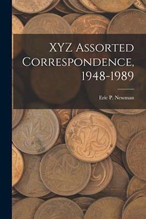 XYZ Assorted Correspondence, 1948-1989