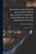 Railway and Other Accidents With Relation to Injury and Disease of the Nervous System : a Book for Court Use 
