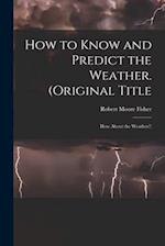 How to Know and Predict the Weather. (Original Title