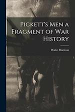 Pickett's Men [microform] a Fragment of War History 