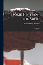 Some Hints on the Mind : a Lecture 