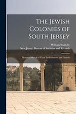 The Jewish Colonies of South Jersey : Historical Sketch of Their Establishment and Growth 