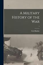A Military History of the War; 1 
