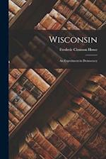 Wisconsin : an Experiment in Democracy 