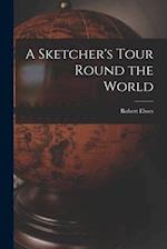A Sketcher's Tour Round the World 
