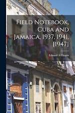 Field Notebook, Cuba and Jamaica, 1937, 1941, [1947]