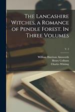 The Lancashire Witches, a Romance of Pendle Forest. In Three Volumes; v. 3 