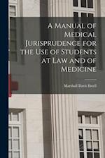 A Manual of Medical Jurisprudence for the Use of Students at Law and of Medicine 