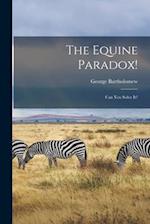The Equine Paradox! : Can You Solve It? 