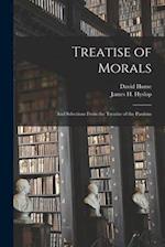 Treatise of Morals: and Selections From the Treatise of the Passions 