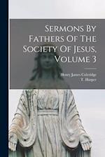 Sermons By Fathers Of The Society Of Jesus, Volume 3 