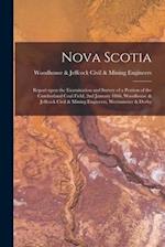Nova Scotia [microform] : Report Upon the Examination and Survey of a Portion of the Cumberland Coal Field, 2nd January 1866, Woodhouse & Jeffcock Civ