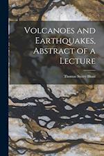 Volcanoes and Earthquakes, Abstract of a Lecture [microform] 