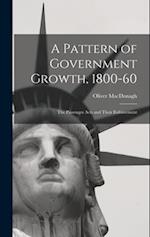 A Pattern of Government Growth, 1800-60; the Passenger Acts and Their Enforcement