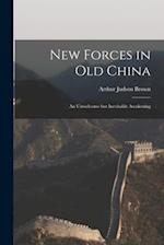 New Forces in Old China : an Unwelcome but Inevitable Awakening 