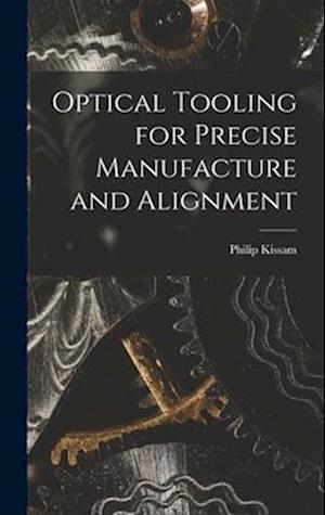 Optical Tooling for Precise Manufacture and Alignment