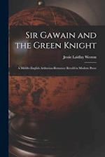 Sir Gawain and the Green Knight : a Middle-English Arthurian Romance Retold in Modern Prose 