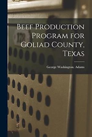 Beef Production Program for Goliad County, Texas