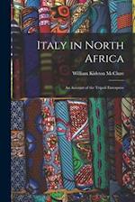 Italy in North Africa : an Account of the Tripoli Enterprise 