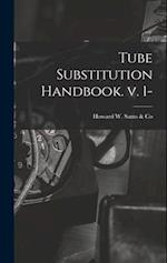 Tube Substitution Handbook. V. 1-