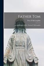 Father Tom : Life and Lectures of Rev. Thomas P. McLoughlin 