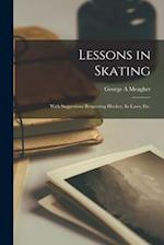 Lessons in Skating [microform] : With Suggestions Respecting Hockey, Its Laws, Etc. 