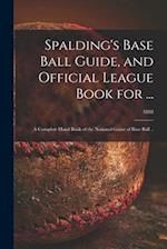 Spalding's Base Ball Guide, and Official League Book for ... : a Complete Hand Book of the National Game of Base Ball ..; 1888 