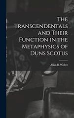 The Transcendentals and Their Function in the Metaphysics of Duns Scotus