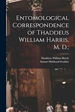 Entomological Correspondence of Thaddeus William Harris, M. D.; 