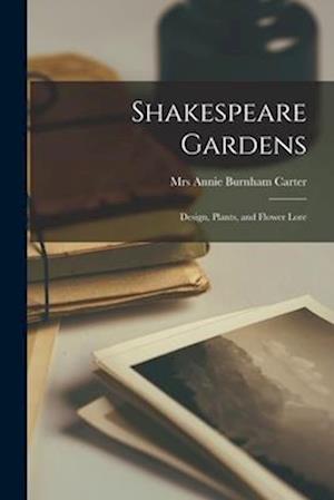 Shakespeare Gardens; Design, Plants, and Flower Lore