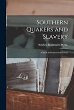 Southern Quakers and Slavery : a Study in Institutional History 