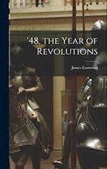 '48, the Year of Revolutions