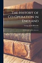 The History of Co-operation in England: Its Literature and Its Advocates 