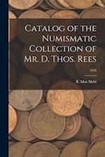 Catalog of the Numismatic Collection of Mr. D. Thos. Rees; 1928