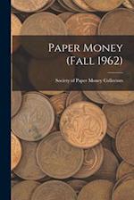 Paper Money (Fall 1962)