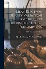 Mean Electron Density Variations of the Quiet Ionosphere No. 12 - February 1960; NBS Technical Note 40-12