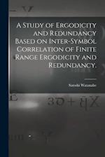 A Study of Ergodicity and Redundancy Based on Inter-symbol Correlation of Finite Range Ergodicity and Redundancy.