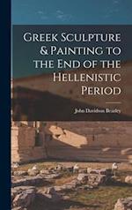 Greek Sculpture & Painting to the End of the Hellenistic Period