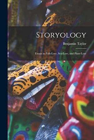 Storyology: Essays in Folk-lore, Sea-lore, and Plant-lore